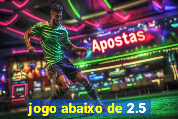 jogo abaixo de 2.5